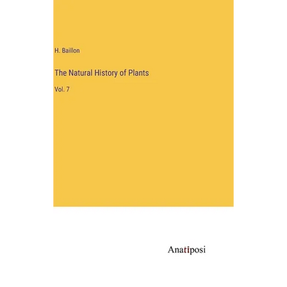 The Natural History of Plants: Vol. 7 - Hardcover