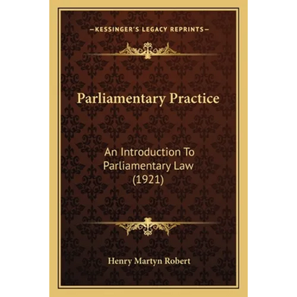 Parliamentary Practice: An Introduction To Parliamentary Law (1921) - Paperback