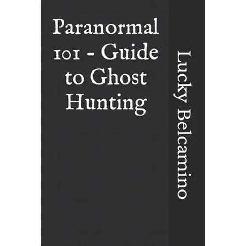 Paranormal 101 - Guide to Ghost Hunting - Paperback