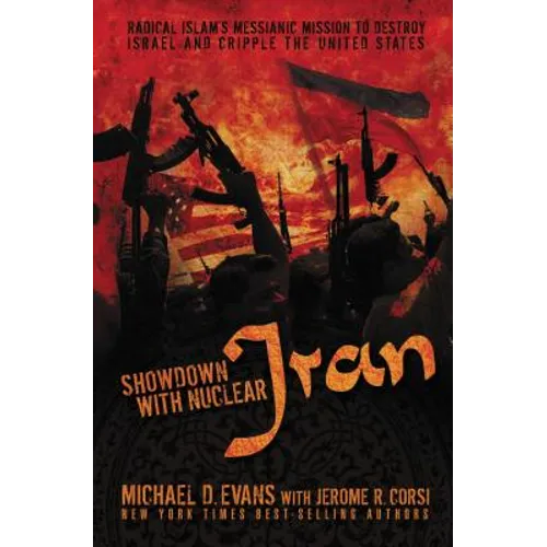 The Showdown with Nuclear Iran: Radical Islam's Messianic Mission to Destroy Israel and Cripple the United States - Paperback