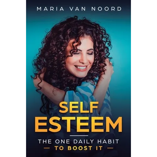 Self Esteem: The One Daily Habit - To Boost It - Paperback