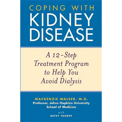 Coping with Kidney Disease: A 12-Step Treatment Program to Help You Avoid Dialysis - Paperback