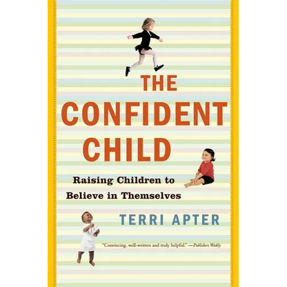 Confident Child: Raising Children to Believe in Themselves - Paperback