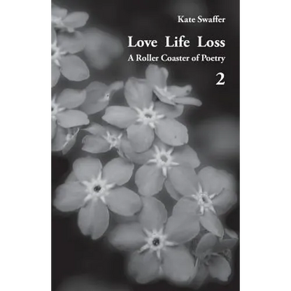 Love Life Loss - A Roller Coaster of Poetry Volume 2: Days with Dementia - Paperback