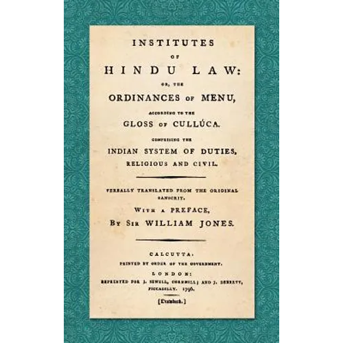 Institutes of Hindu Law: Or, the Ordinances of Manu, According to the Gloss of Culluca. Comprising the Indian System of Duties, Religious and Civil. V - Hardcover