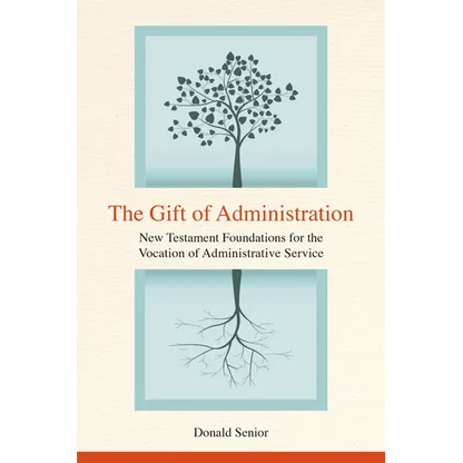 The Gift of Administration: New Testament Foundations for the Vocation of Administrative Service - Paperback