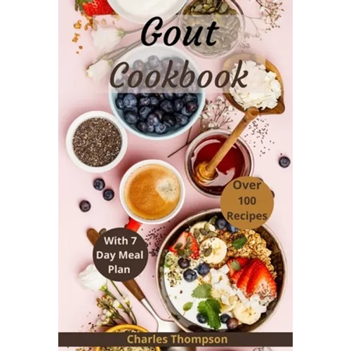 Gout Cookbook: With 7 Day Meal Plan & Recipes - Paperback