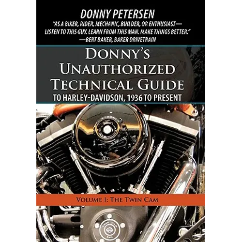 Donny's Unauthorized Technical Guide to Harley-Davidson, 1936 to Present: Volume I: The Twin CAM - Paperback