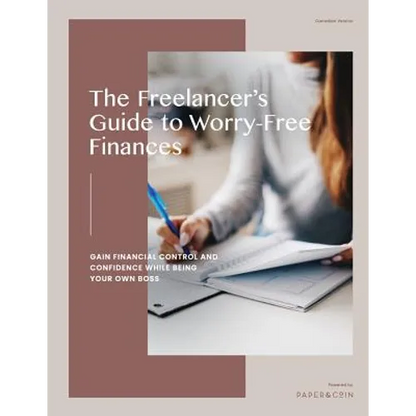 The Freelancer's Guide to Worry-Free Finances: Gain Financial Control and Confidence While Being Your Own Boss - Paperback
