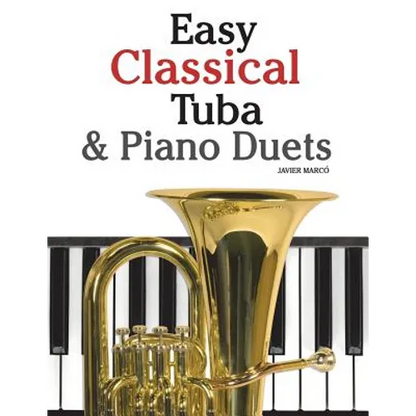 Easy Classical Tuba & Piano Duets: Featuring Music of Bach, Grieg, Wagner, Vivaldi and Other Composers - Paperback