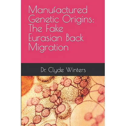 Manufactured Genetic Origins: The Fake Eurasian Back Migration - Paperback