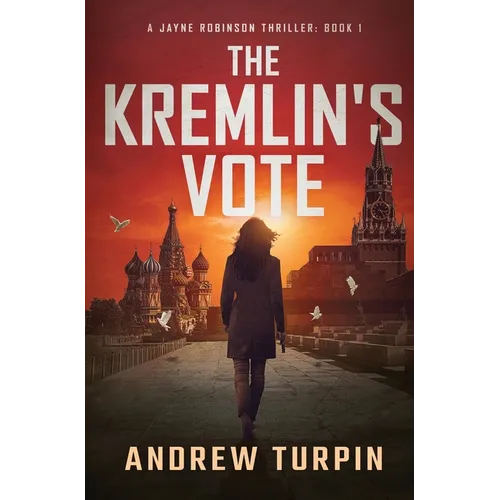 The Kremlin's Vote: A Jayne Robinson Thriller, Book 1 - Hardcover