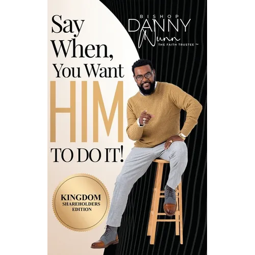 Say When You Want HIM to Do It! - Paperback