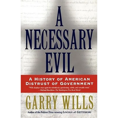 A Necessary Evil: A History of American Distrust of Government - Paperback