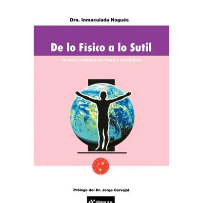de Lo Fisico A Lo Sutil: Nuestra Constitucion Fisica y Energetica - Paperback