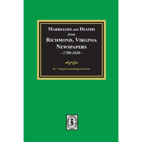 Marriages and Deaths from Richmond, Virginia Newspapers, 1780-1820 - Paperback