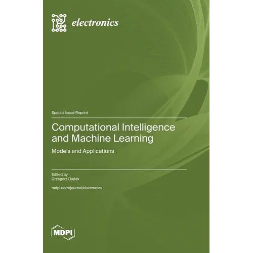 Computational Intelligence and Machine Learning: Models and Applications - Hardcover