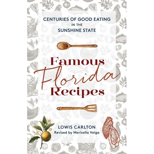 Famous Florida Recipes: Centuries of Good Eating in the Sunshine State - Paperback