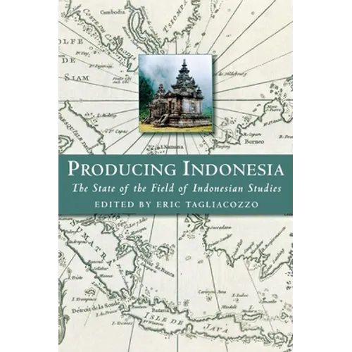 Producing Indonesia: The State of the Field of Indonesian Studies - Paperback