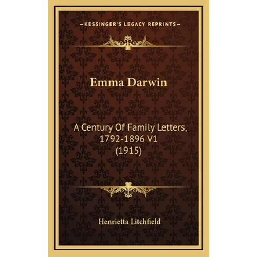 Emma Darwin: A Century Of Family Letters, 1792-1896 V1 (1915) - Hardcover