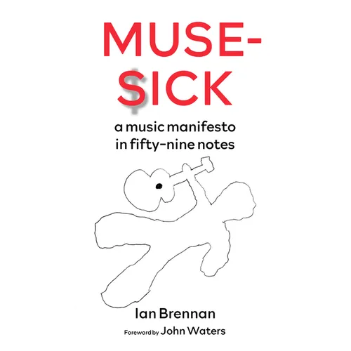Muse Sick: A Music Manifesto in Fifty-Nine Notes - Paperback