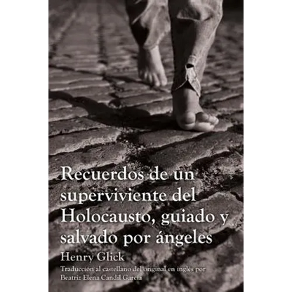 Recuerdos de un superviviente del Holocausto, guiado y salvado por ángeles - Paperback