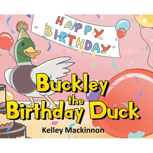 Buckley the Birthday Duck - Hardcover