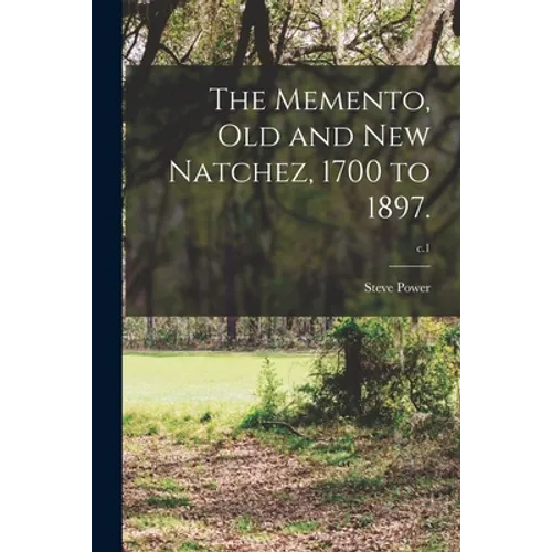 The Memento, Old and New Natchez, 1700 to 1897.; c.1 - Paperback
