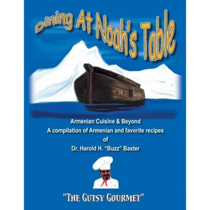 Dining at Noah's Table: Armenian Cuisine & Beyond - Paperback