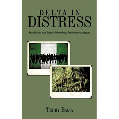 Delta in Distress: The Politics and Perils of Petroleum Patronage in Nigeria - Paperback