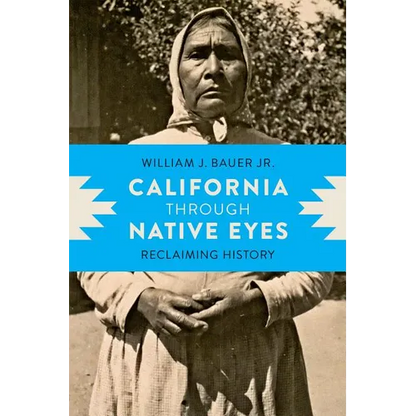California Through Native Eyes: Reclaiming History - Paperback