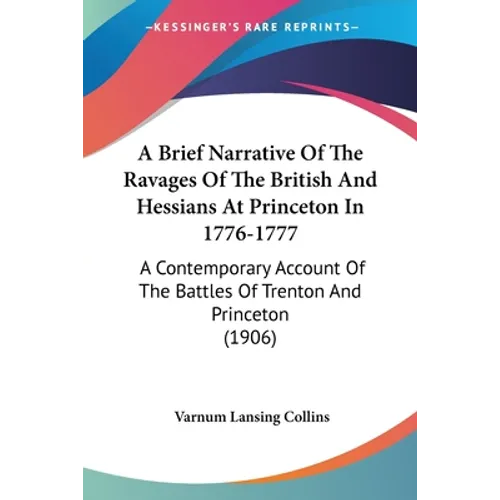 A Brief Narrative Of The Ravages Of The British And Hessians At Princeton In 1776-1777: A Contemporary Account Of The Battles Of Trenton And Princeton - Paperback