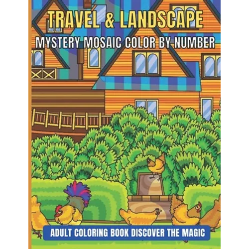 Travel & Landscape Mystery Mosaic Color By Number Adult Coloring Book Discover The Magic: Large Print Mystery Mosaic Color By Number(Adult color by nu - Paperback