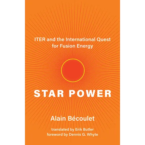 Star Power: Iter and the International Quest for Fusion Energy - Hardcover