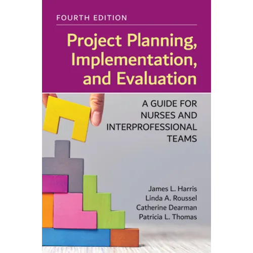Project Planning, Implementation, and Evaluation: A Guide for Nurses and Interprofessional Teams: . - Paperback