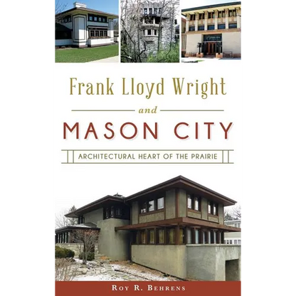 Frank Lloyd Wright and Mason City: Architectural Heart of the Prairie - Hardcover