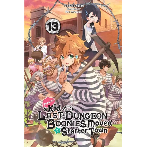 Suppose a Kid from the Last Dungeon Boonies Moved to a Starter Town, Vol. 13 (Light Novel): Volume 13 - Paperback