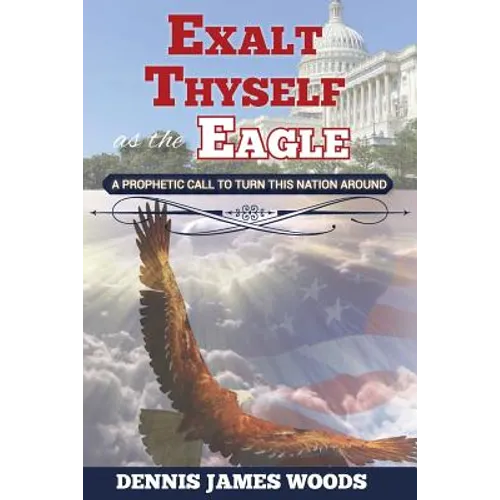 Exalt Thyself as the Eagle - Paperback