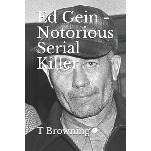 Ed Gein - Notorious Serial Killer - Paperback