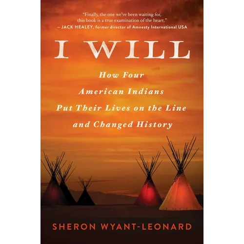 I Will: How Four American Indians Put Their Lives on the Line and Changed History - Hardcover
