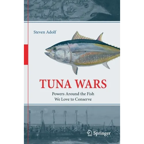 Tuna Wars: Powers Around the Fish We Love to Conserve - Paperback