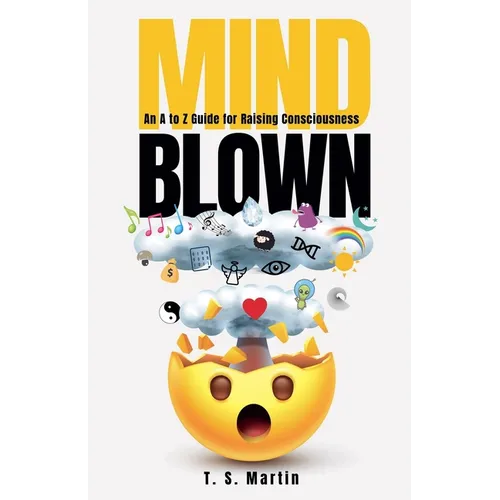 Mind Blown: An A to Z Guide for Raising Consciousness - Paperback