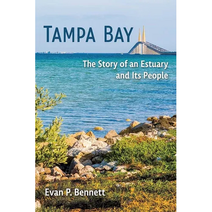 Tampa Bay: The Story of an Estuary and Its People - Hardcover