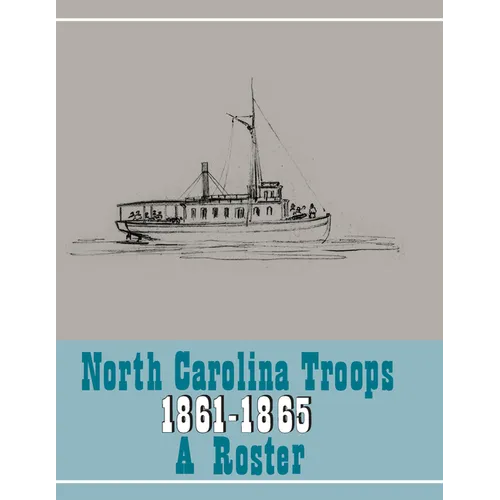 North Carolina Troops, 1861-1865: A Roster, Volume 22: Confederate States Navy, Confederate States Marine Corps, and Charlotte Naval Yard - Hardcover