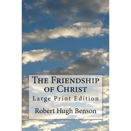 The Friendship of Christ: Large Print Edition - Paperback
