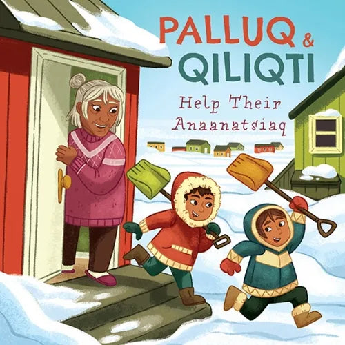 Palluq and Qiliqti Help Their Anaanatsiaq: English Edition - Paperback