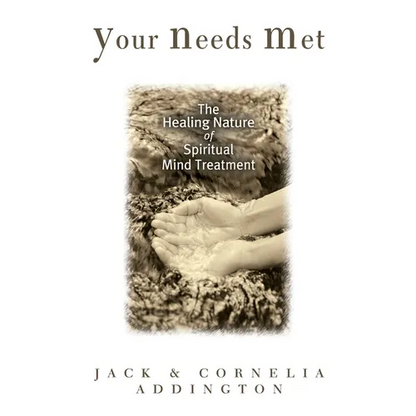 Your Needs Met: The Healing Nature of Spiritual Mind Treatment - Paperback