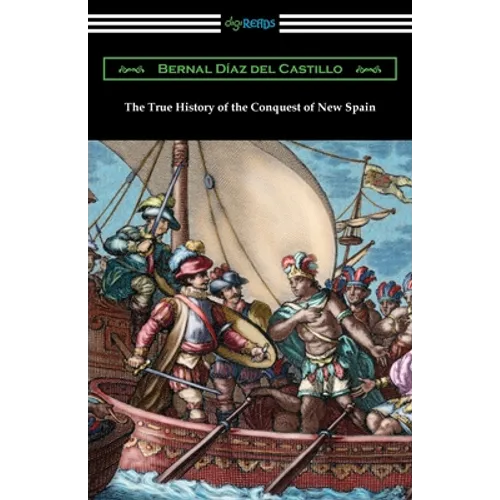 The True History of the Conquest of New Spain - Paperback