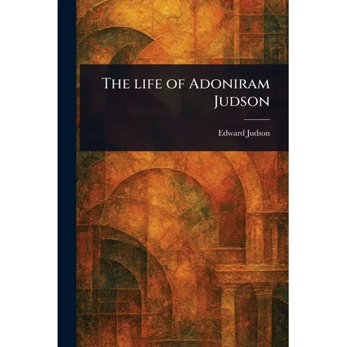 The Life of Adoniram Judson - Paperback
