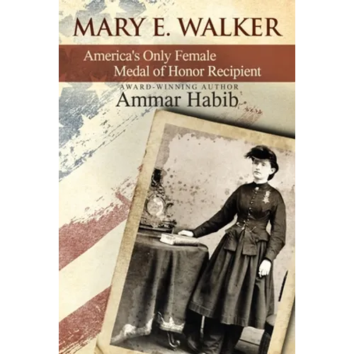 Mary Edwards Walker: America's Only Female Medal of Honor Recipient - Paperback